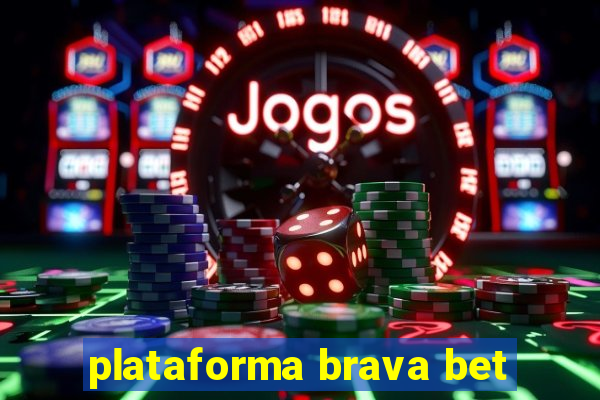 plataforma brava bet